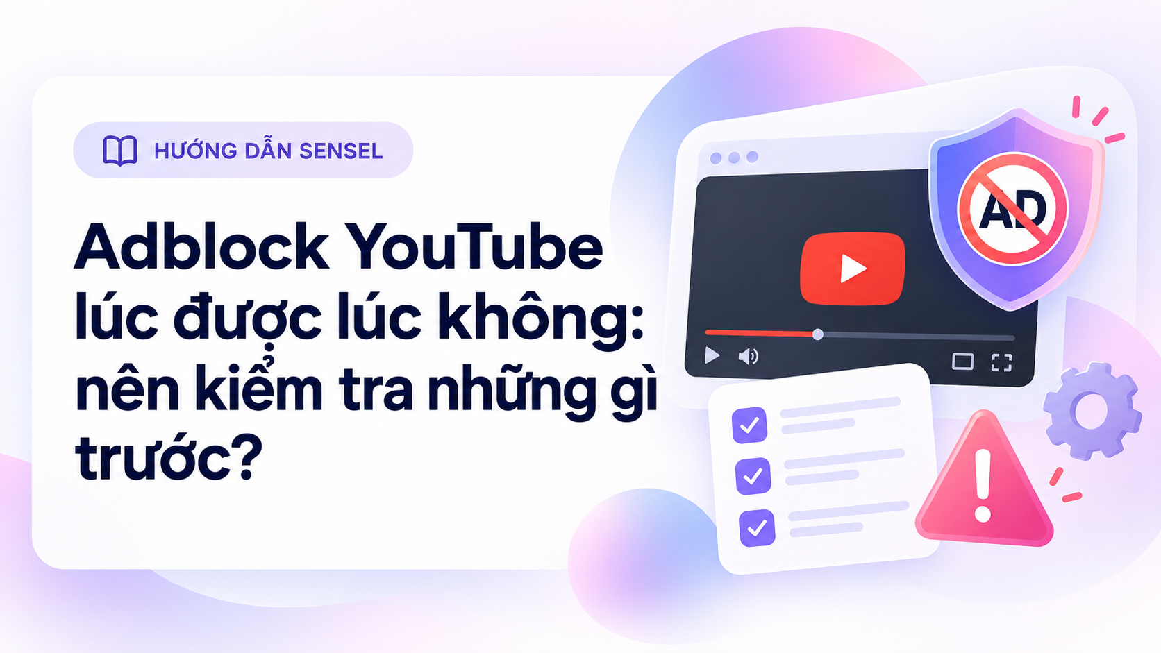 Minh họa checklist kiểm tra khi Adblock YouTube hoạt động chập chờn trên trình duyệt