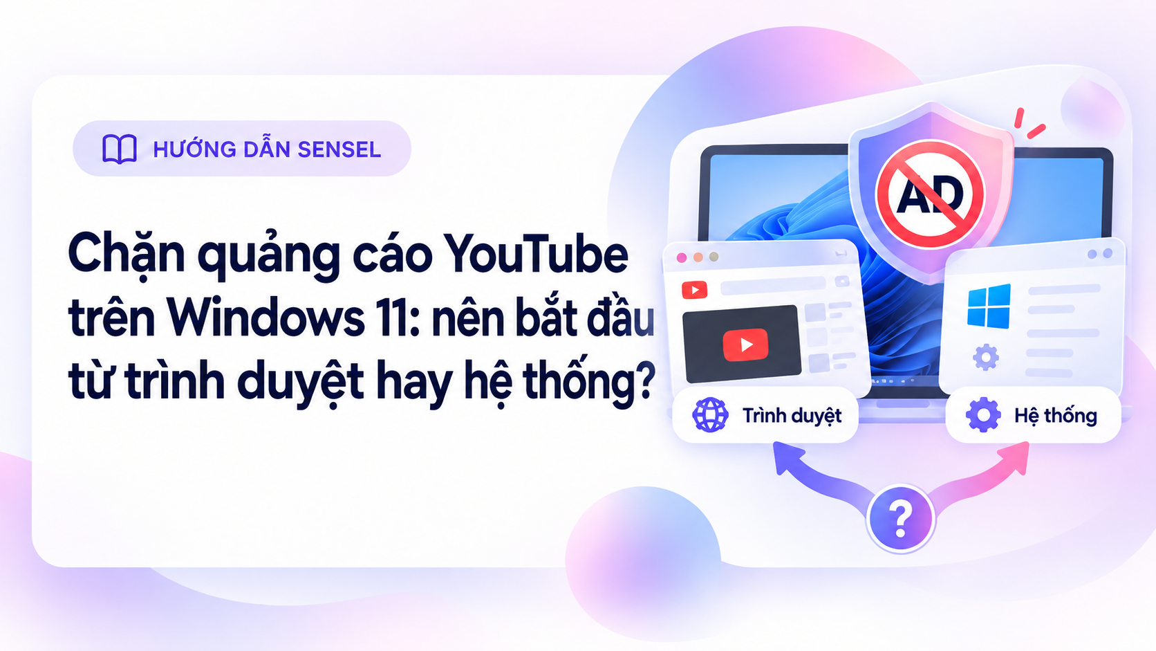 Minh họa lựa chọn giữa chặn quảng cáo trong trình duyệt và công cụ cấp hệ thống trên Windows 11