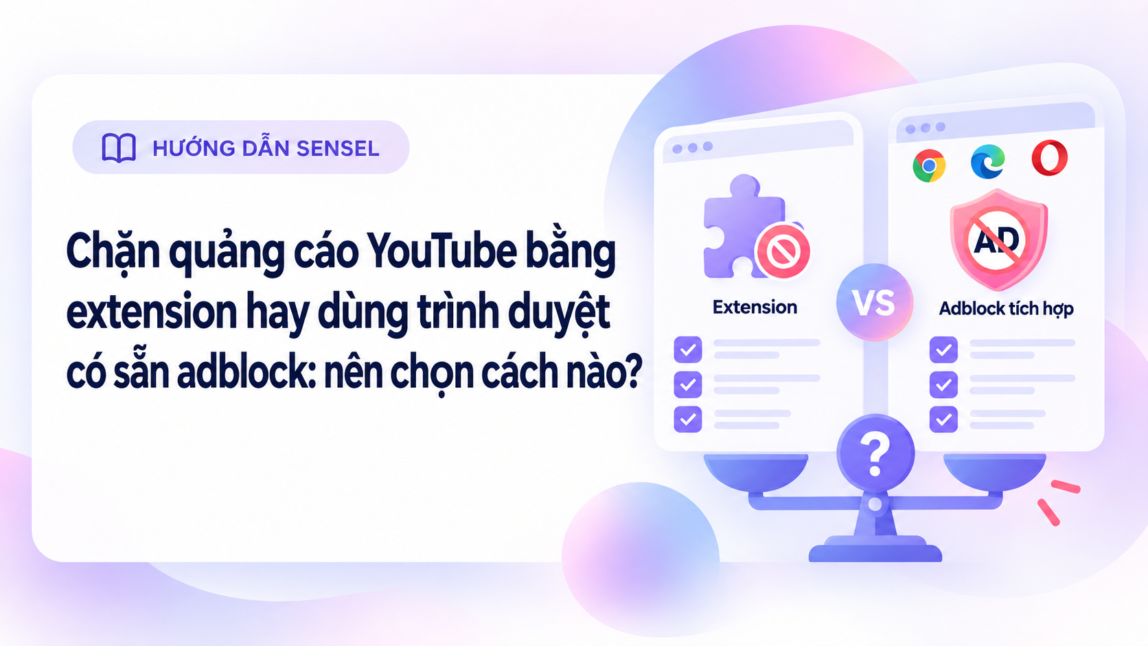 Minh họa cân nhắc giữa extension chặn quảng cáo và trình duyệt tích hợp sẵn adblock